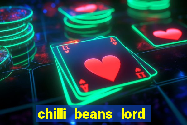 chilli beans lord of the rings